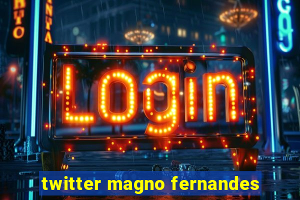 twitter magno fernandes